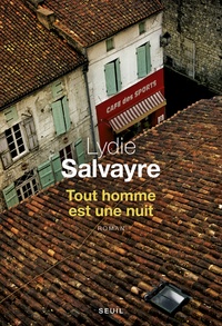 Lydie Salvayre - Tout homme est une nuit.