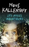 Mons Kallentoft - Les anges aquatiques.
