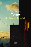Gonzalo Torné - Du divorce dans l'air.