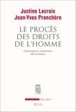 Justine Lacroix et Jean-Yves Pranchère - Le procès des droits de l'Homme - Généalogie du scepticisme démocratique.