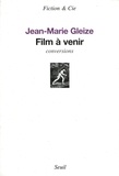 Jean-Marie Gleize - Film à venir - Conversions.