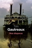 Tim Gautreaux - Nos disparus.