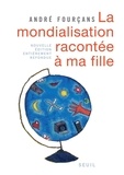 André Fourçans - La mondialisation racontée à ma fille.