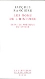 Jacques Rancière - Les noms des l'histoire - Essai de poétique du savoir.