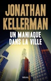 Jonathan Kellerman - Une enquête de Milo Sturgis et Alex Delaware  : Un maniaque dans la ville.