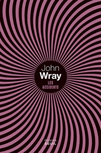 John Wray - Les accidents.