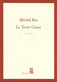 Michel Rio - La Terre Gaste.