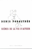 Denis Podalydès - Scènes de la vie d'acteur.