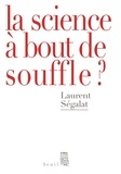 Laurent Ségalat - La science à bout de souffle ?.