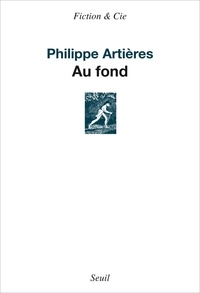 Philippe Artières - Au fond.