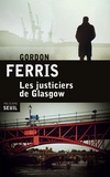 Gordon Ferris - Les justiciers de Glasgow.