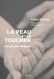 Ashley Montagu - La peau et le toucher - Un premier langage.