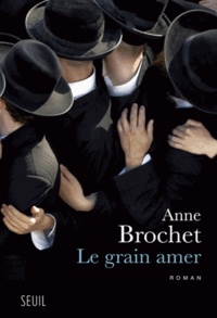 Anne Brochet - Le grain amer.