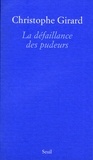 Christophe Girard - La défaillance des pudeurs.