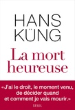 Hans Küng - La mort heureuse.