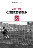 Gigi Riva - Le dernier pénalty - Histoire de football et de guerre.