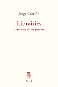 Jorge Carrión - Librairies - Itinéraires d'une passion.