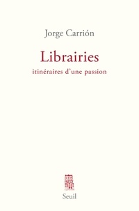 Jorge Carrión - Librairies - Itinéraires d'une passion.