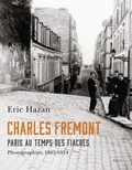 Eric Hazan - Charles Frémont - Paris au temps des fiacres - Photographies, 1885-1914.