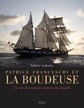 Valérie Labadie - Patrice Franceschi et la Boudeuse - 15 ans d'aventure autour du monde.