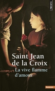  Jean de la Croix - La Vive flamme d'amour.