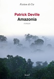 Patrick Deville - Amazonia.