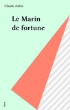 Henri-Jean Aubin - Le Marin de fortune.