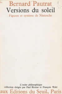 Bernard Pautrat et Paul Ricoeur - Versions du soleil - Figures et système de Nietzsche.