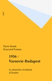  Anonyme - 1956, Varsovie, Budapest - La deuxième révolution d'octobre.