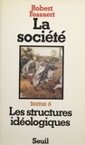 Robert Fossaert - La Société  Tome  6 - Les  Structures idéologiques.