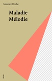 Maurice Roche - Maladie mélodie.