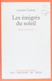 Clément Lépidis et Emmanuel Roblès - Les émigrés du soleil.