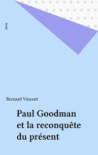  Vincent - Paul Goodman et la reconquête du présent.