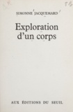 Simonne Jacquemard - Exploration d'un corps.