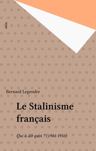  Legendre - Le Stalinisme français - Qui a dit quoi ? 1944-1956.