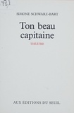 Simone Schwarz-Bart - Ton beau capitaine - Pièce en un acte et 4 tableaux.