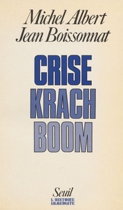 Jean Boissonnat et Michel Albert - Crise, krach, boom.