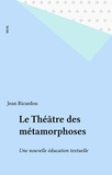  Ricardou - Le Théâtre des métamorphoses.