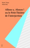 Marie Treps - Allons-Y, Alonzo ! Ou Le Petit Theatre De L'Interjection.