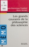 Marie-Dominique Popelard et Denis Vernant - Les grands courants de la philosophie des sciences.