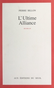 Pierre Billon - L'ultime alliance.