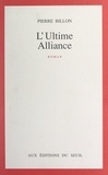 Pierre Billon - L'ultime alliance.