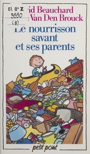 Jeanne Van Den Brouck et David Beauchard - Le Nourrisson savant et ses parents.