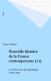  Dubief - Nouvelle histoire de la France contemporaine Tome 13 - Le Déclin de la Troisième République.