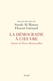 Florent Guénard et Sarah Al-Matary - La démocratie à l'oeuvre - Autour de Pierre Rosanvallon.