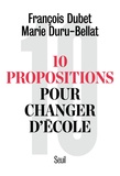 François Dubet et Marie Duru-Bellat - 10 propositions pour changer d'école.