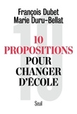 François Dubet et Marie Duru-Bellat - 10 propositions pour changer d'école.