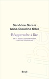 Sandrine Garcia et Anne-Claudine Oller - Réapprendre à lire - De la querelle des méthodes à l'action pédagogique.