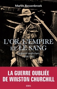 Martin Bossenbroek - L'or, l'empire et le sang - La guerre des Boers (1899-1902).