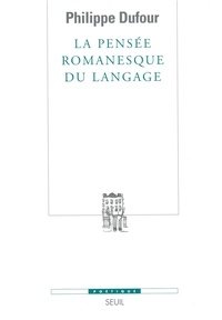 Philippe Dufour - La pensée romanesque du langage.